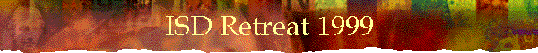 ISD Retreat 1999