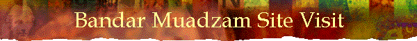 Bandar Muadzam Site Visit